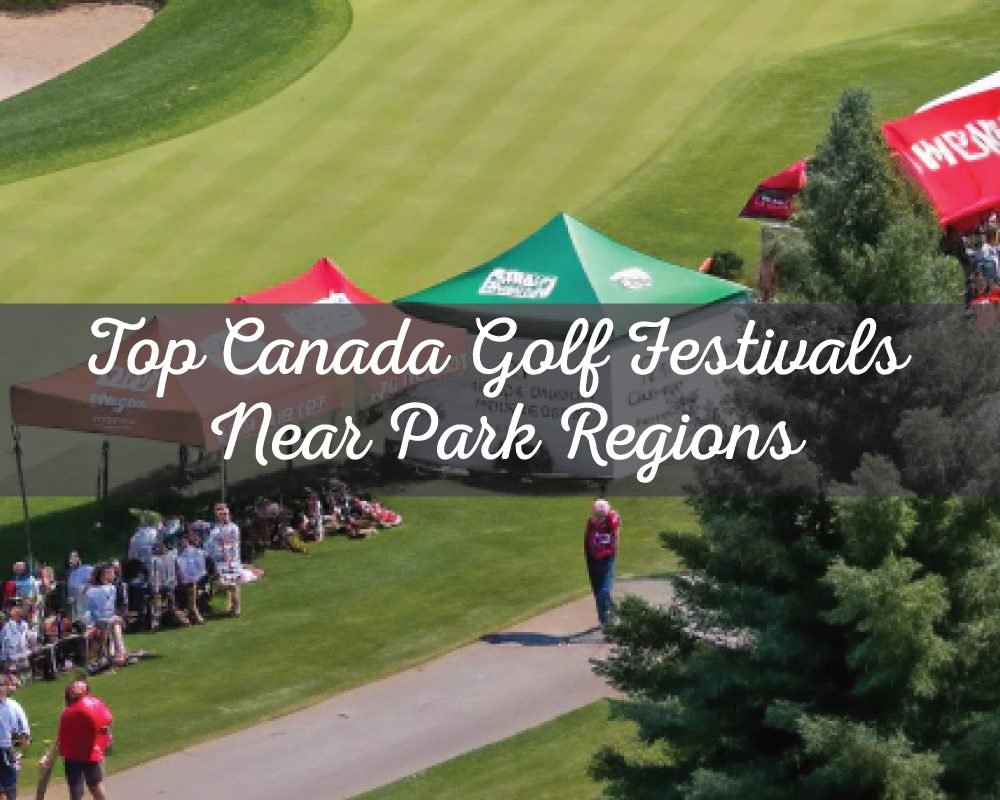 Top Canada Golf Festivals Near Park Regions
