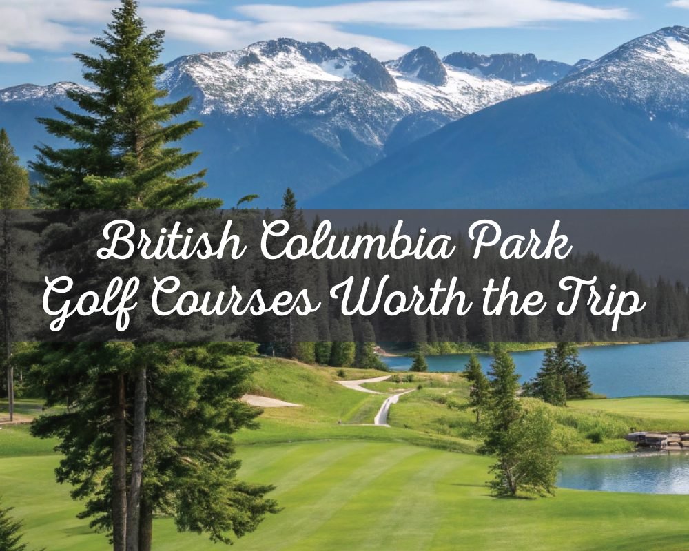 A scenic photograph of a golf courses in British Columbia with a lush green fairway, a lake, and majestic snow-capped mountains in the background.