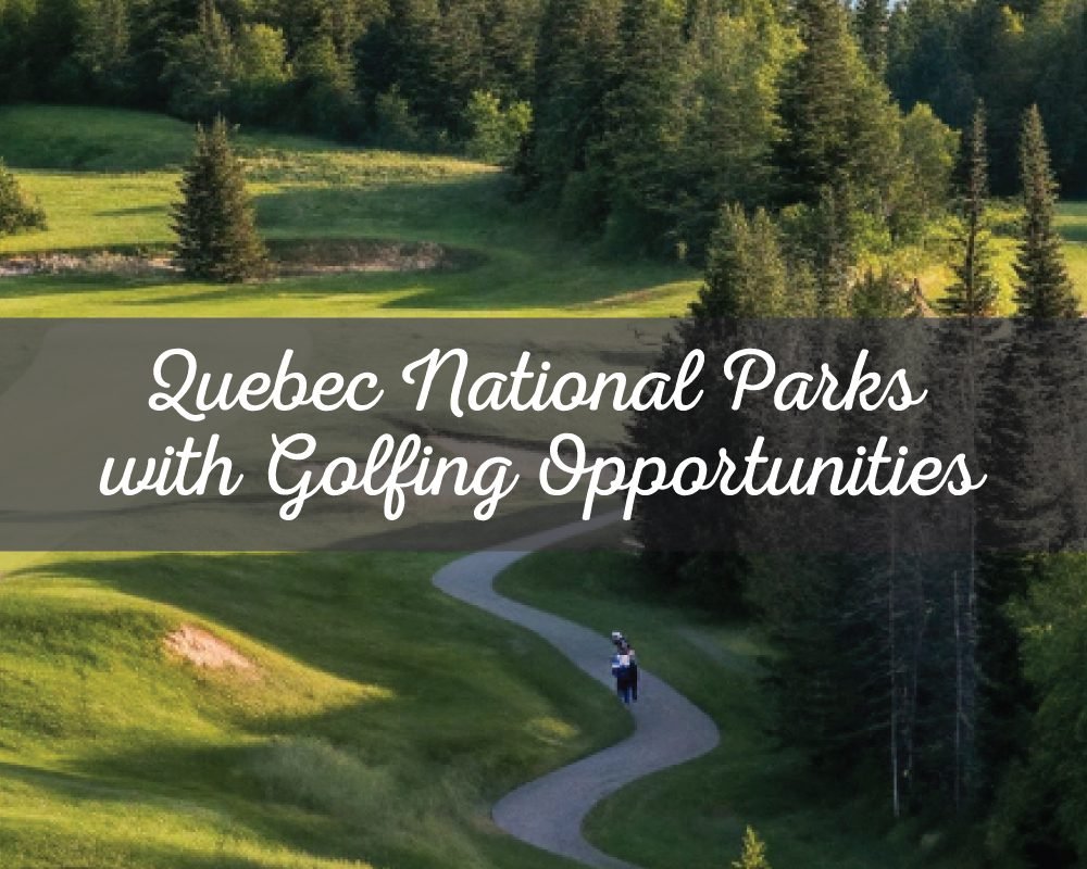 Quebec National Parks with Golfing Opportunities